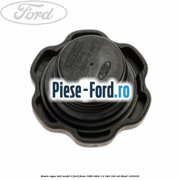 Buson capac ulei model 2 Ford Focus 1998-2004 1.8 TDCi 100 cai diesel #F5B47084CC