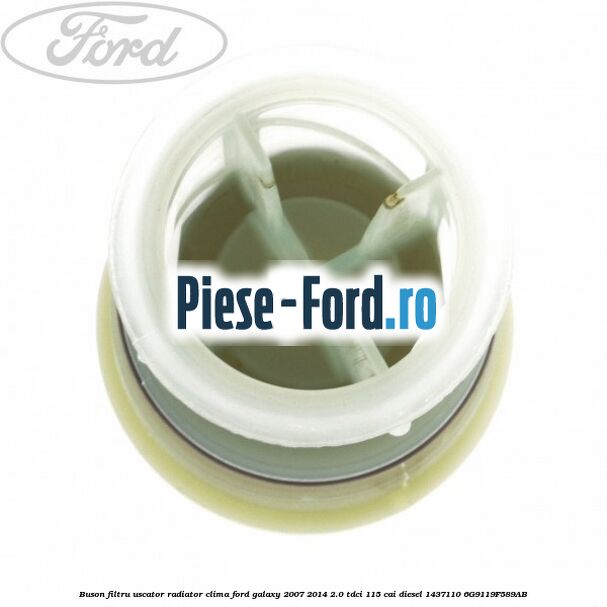 Buson filtru uscator radiator clima Ford Galaxy 2007-2014 2.0 TDCi 115 cai diesel #898539C174