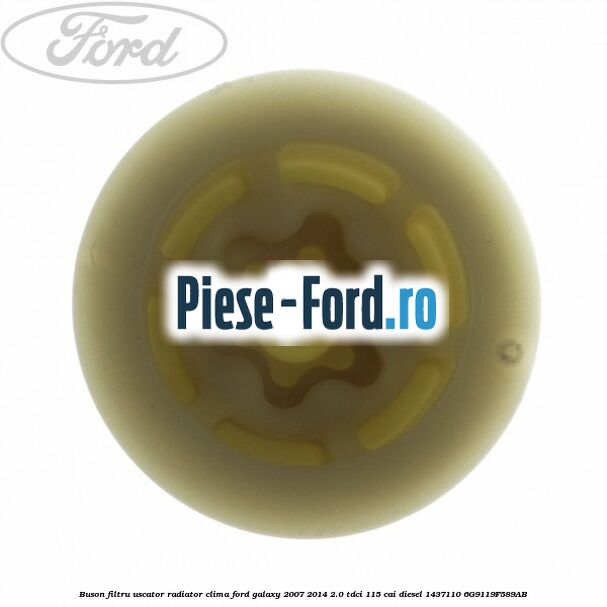 Buson filtru uscator radiator clima Ford Galaxy 2007-2014 2.0 TDCi 115 cai diesel #898539C174