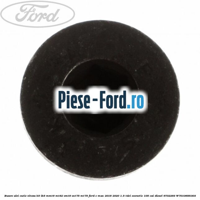 Buson ulei cutie viteza B5/IB5 MMT6 MT82 VMT6 VXT75 MT75 Ford C-Max 2016-2020 1.5 TDCi ECOnetic 105 cai diesel #BC625EB525