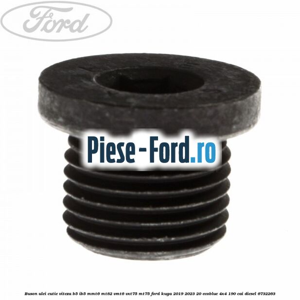 Buson ulei cutie viteza B5/IB5 MMT6 MT82 VMT6 VXT75 MT75 Ford Kuga 2019-2023 2.0 EcoBlue 4x4 190 cai #B00A0EC885