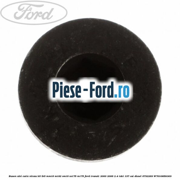 Buson ulei cutie viteza B5/IB5 MMT6 MT82 VMT6 VXT75 MT75 Ford Transit 2000-2006 2.4 TDCi 137 cai #5D98182459 Buson ulei cutie viteza B5/IB5 MMT6 MT82 VMT6 VXT75 MT75 Ford Transit 2000-2006 2.4 TDCi 137 cai diesel #5D98182459
