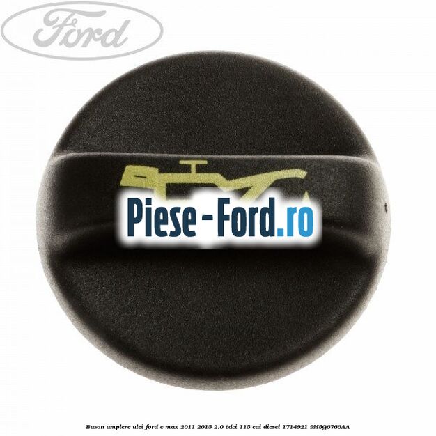 Buson baie ulei Ford C-Max 2011-2015 2.0 TDCi 115 cai diesel