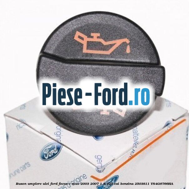 Buson umplere ulei Ford Focus C-Max 2003-2007 1.8 125 cai benzina #61849E3F26