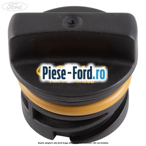 Buson umplere ulei Ford Kuga 2019-2023 1.5 EcoBoost 150 cai benzina