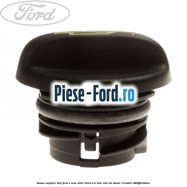 Buson, umplere ulei Ford S-Max 2007-2014 2.0 TDCi 163 cai diesel