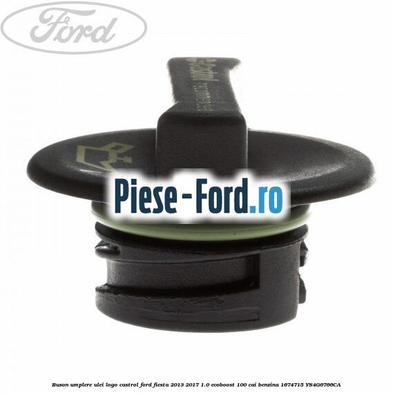 Buson umplere ulei logo Castrol Ford Fiesta 2013-2017 1.0 EcoBoost 100 cai benzina