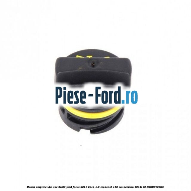 Buson umplere ulei SAE 5W20 Ford Focus 2011-2014 1.6 EcoBoost 150 cai benzina #55ABC19028