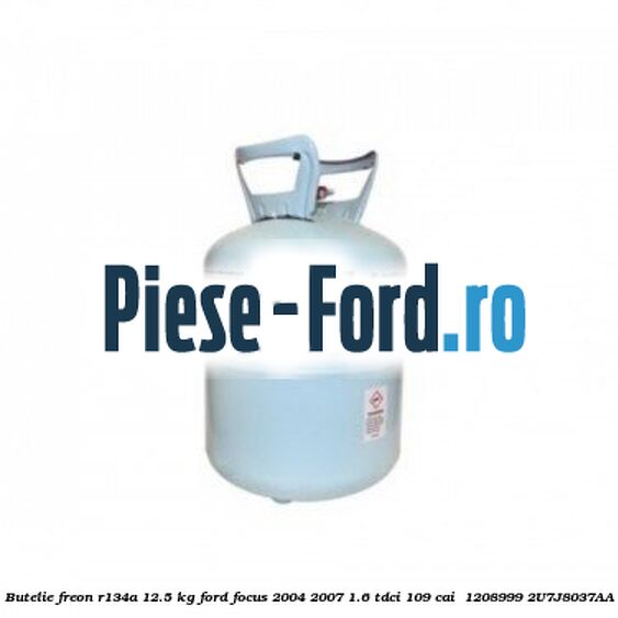Butelie freon R134A 12.5 kg Ford Focus 2004-2007 1.6 TDCi 109 cai  #CC1910C0C4