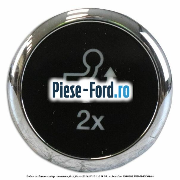 Buton actionare carlig remorcare Ford Focus 2014-2018 1.6 Ti 85 cai benzina