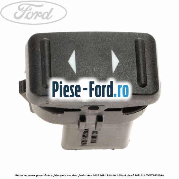 Buton actionare geam electric fata spate one shot Ford C-Max 2007-2011 1.6 TDCi 109 cai diesel