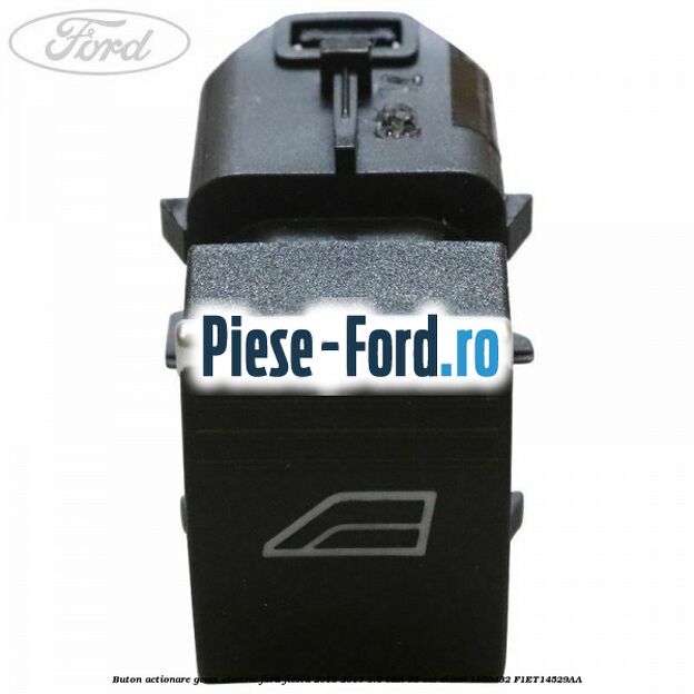 Buton actionare geam electric Ford Fiesta 2013-2017 1.6 TDCi 95 cai diesel
