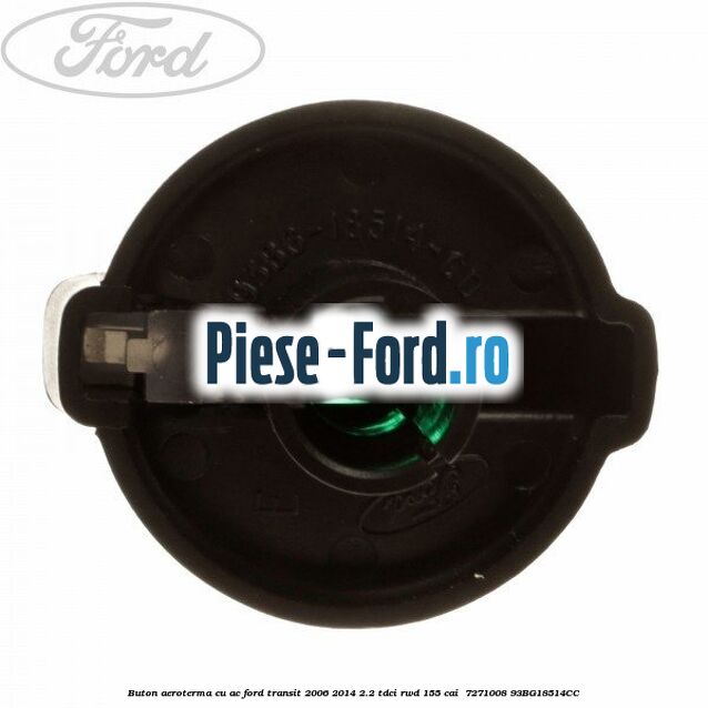 Buton aeroterma, cu ac Ford Transit 2006-2014 2.2 TDCi RWD 155 cai #043D703CE8 Buton aeroterma, cu ac Ford Transit 2006-2014 2.2 TDCi RWD 155 cai #043D703CE8