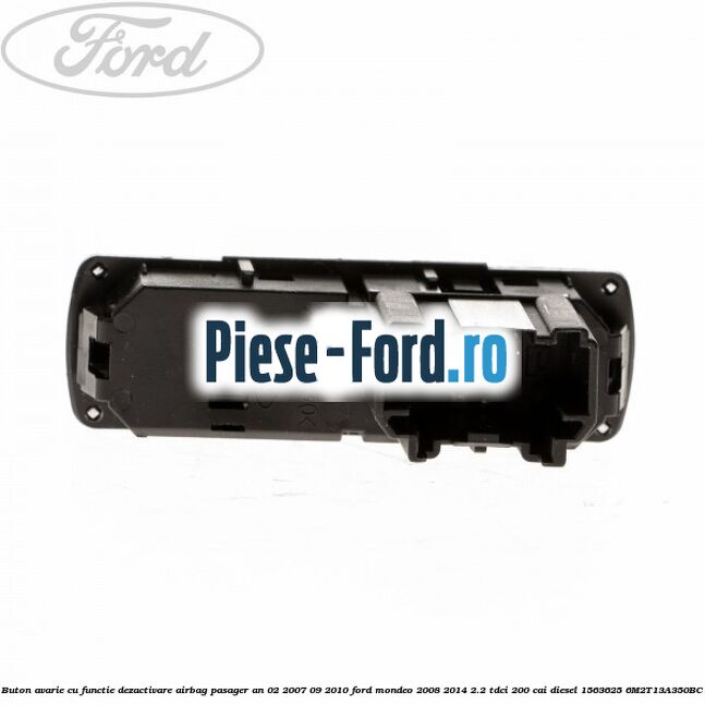 Buton avarie cu functie dezactivare airbag pasager an 02/2007-09/2010 Ford Mondeo 2008-2014 2.2 TDCi 200 cai diesel #57B9CBB346