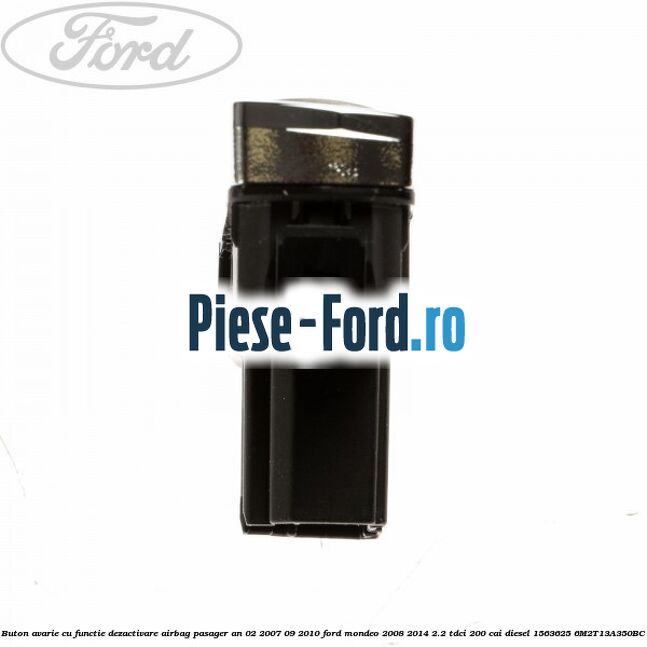 Buton avarie cu functie dezactivare airbag pasager an 02/2007-09/2010 Ford Mondeo 2008-2014 2.2 TDCi 200 cai diesel #57B9CBB346