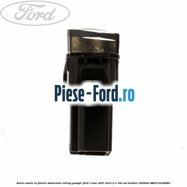 Buton avarie cu functie dezactivare airbag pasager Ford S-Max 2007-2014 2.3 160 cai benzina