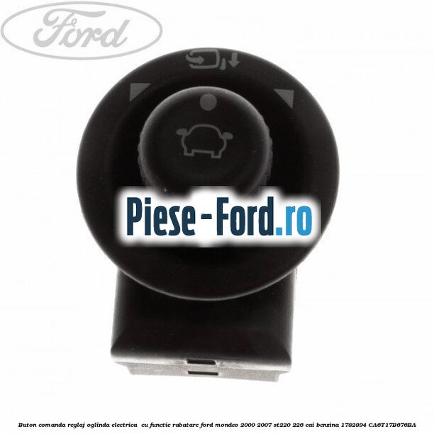 Buton comanda reglaj oglinda electrica , cu functie rabatare Ford Mondeo 2000-2007 ST220 226 cai benzina