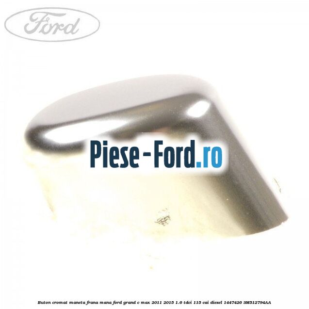 Buton cromat maneta frana mana Ford Grand C-Max 2011-2015 1.6 TDCi 115 cai diesel