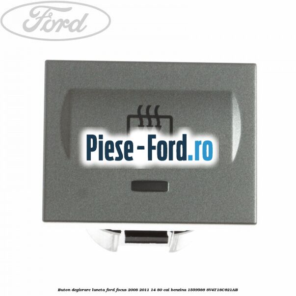 Buton degivrare luneta Ford Focus 2008-2011 1.4 80 cai #33BF8248F7