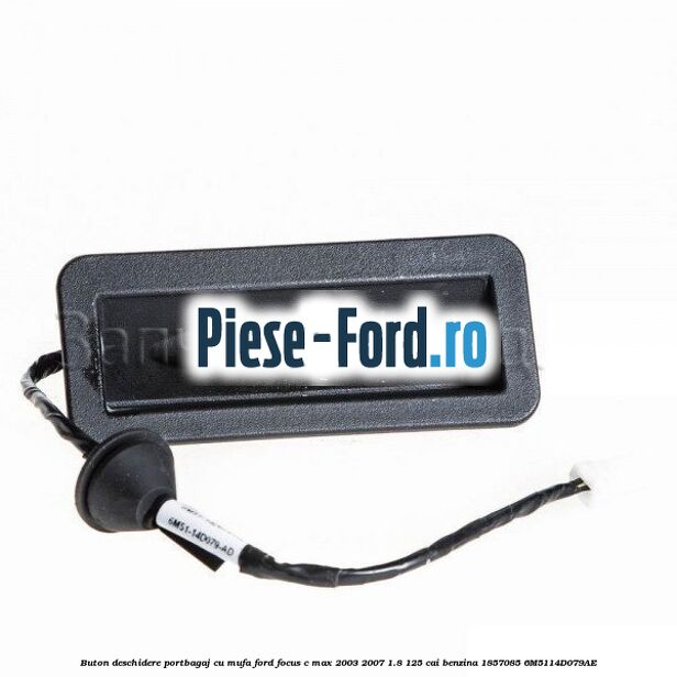 Buton deschidere portbagaj cu mufa Ford Focus C-Max 2003-2007 1.8 125 cai benzina #83DD774D61