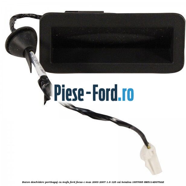Buton deschidere portbagaj cu mufa Ford Focus C-Max 2003-2007 1.8 125 cai benzina #83DD774D61