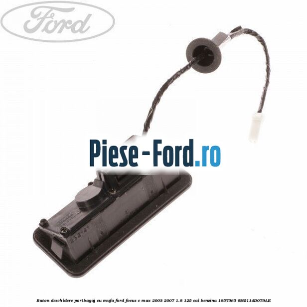 Buton deschidere portbagaj cu mufa Ford Focus C-Max 2003-2007 1.8 125 cai benzina #83DD774D61