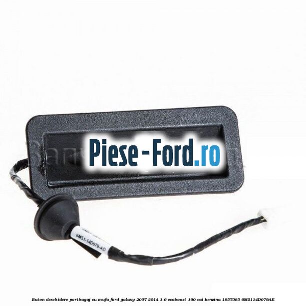 Buton deschidere portbagaj cu mufa Ford Galaxy 2007-2014 1.6 EcoBoost 160 cai benzina #92A42BF44D