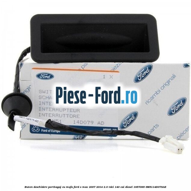 Buton deschidere portbagaj cu mufa Ford S-Max 2007-2014 2.0 TDCi 140 cai diesel #F5363A141D