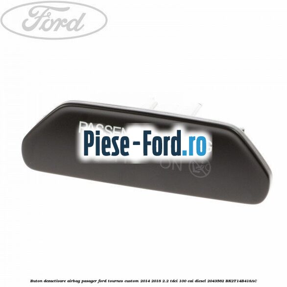 Buton dezactivare airbag pasager Ford Tourneo Custom 2014-2018 2.2 TDCi 100 cai diesel