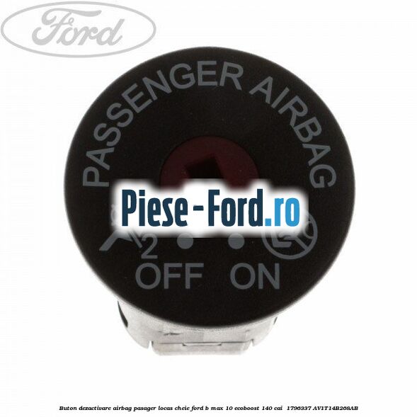 Buton dezactivare airbag pasager locas cheie Ford B-Max 1.0 EcoBoost 140 cai #D7D2D27DC8