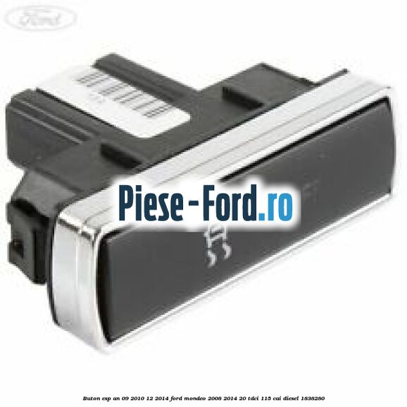 Buton ESP an 09/2010-12/2014 Ford Mondeo 2008-2014 2.0 TDCi 115 cai #F474641564