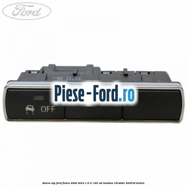 Buton ESC Ford Fiesta 2008-2012 1.6 Ti 120 cai benzina