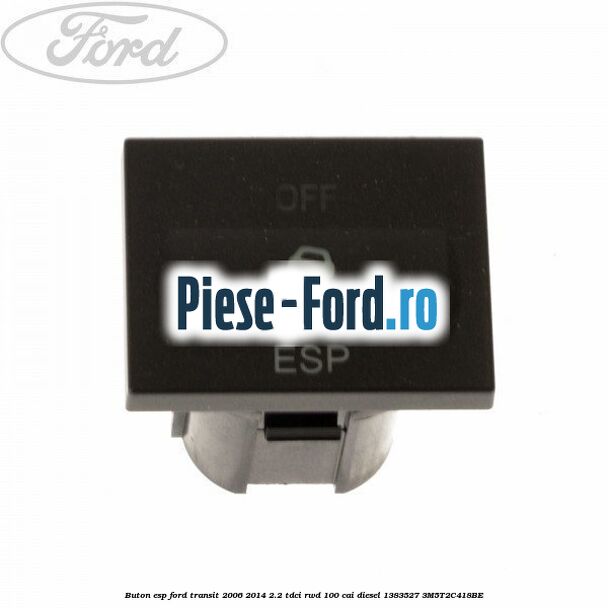 Buton ESP Ford Transit 2006-2014 2.2 TDCi RWD 100 cai diesel