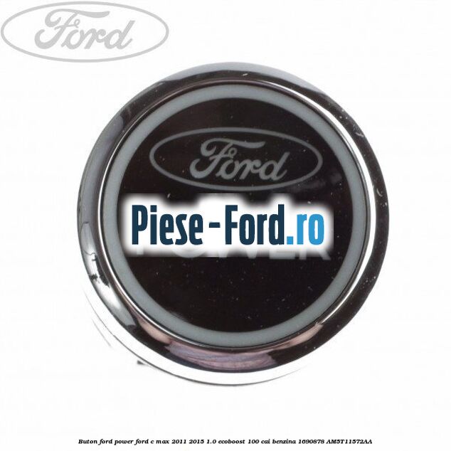 Buton Ford Power Ford C-Max 2011-2015 1.0 EcoBoost 100 cai benzina