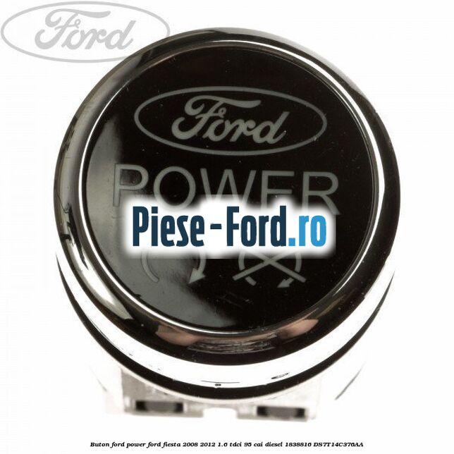 Buton Ford Power Ford Fiesta 2008-2012 1.6 TDCi 95 cai diesel