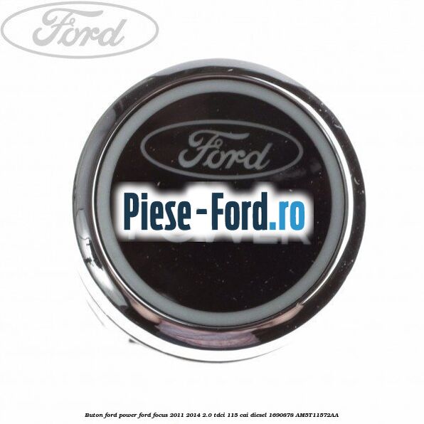 Buton Ford Power Ford Focus 2011-2014 2.0 TDCi 115 cai diesel