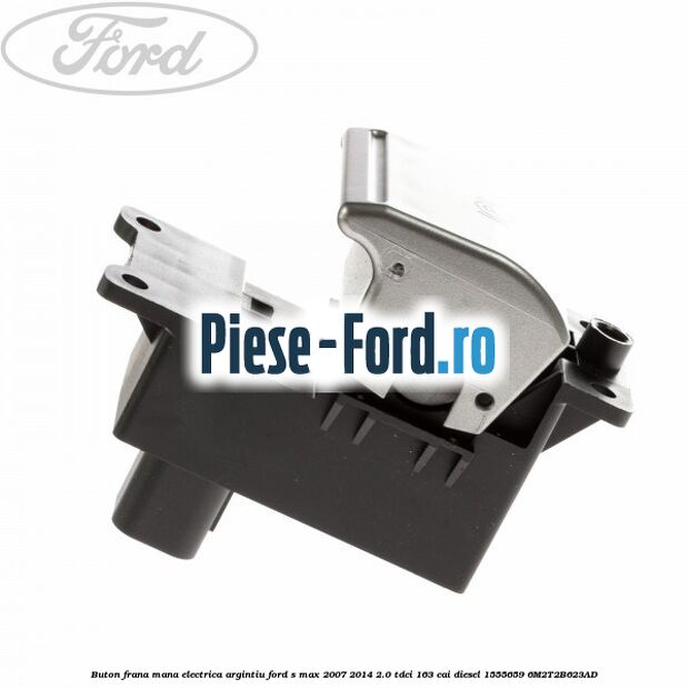 Buton frana mana electrica argintiu Ford S-Max 2007-2014 2.0 TDCi 163 cai diesel