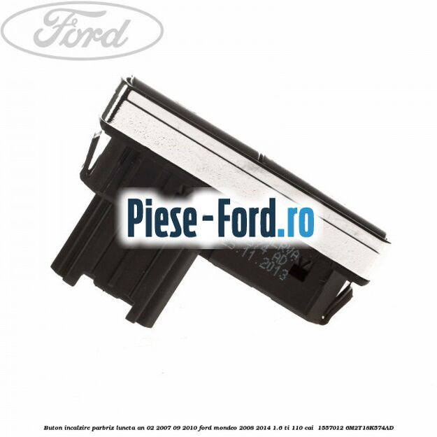 Buton incalzire parbriz luneta an 02/2007-09/2010 Ford Mondeo 2008-2014 1.6 Ti 110 cai  #5E6F5E91D8