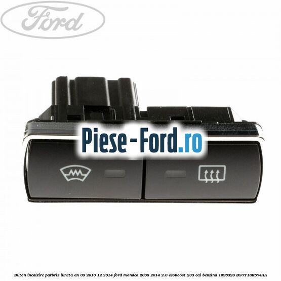 Buton incalzire parbriz luneta an 09/2010-12/2014 Ford Mondeo 2008-2014 2.0 EcoBoost 203 cai benzina #21D5FA7526