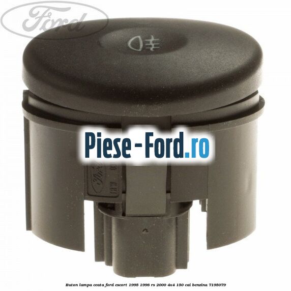 Buton lampa ceata Ford Escort 1995-1998 RS 2000 4x4 150 cai benzina #22CC1C5A77
