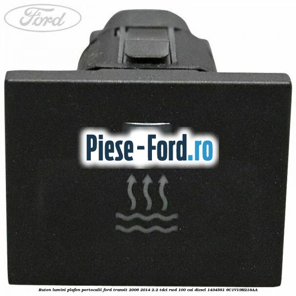 Buton lumini plafon portocalii Ford Transit 2006-2014 2.2 TDCi RWD 100 cai diesel
