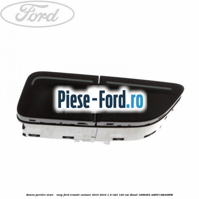 Buton pornire Start - Stop Ford Transit Connect 2013-2018 1.5 TDCi 120 cai diesel