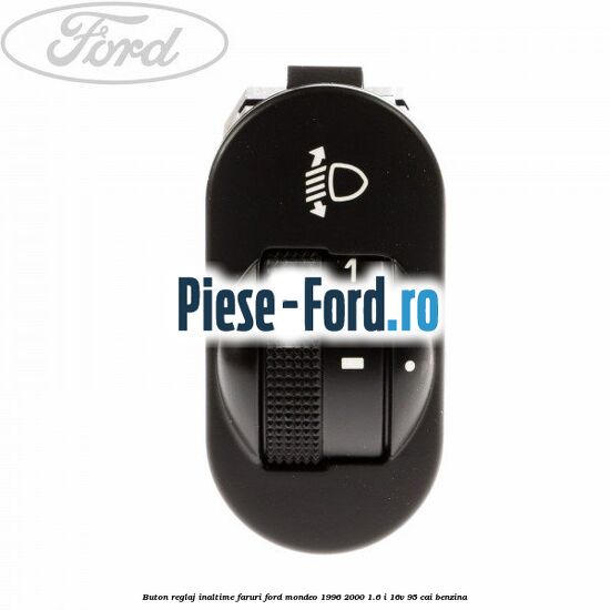 Buton reglaj inaltime faruri Ford Mondeo 1996-2000 1.6 i 16V 95 cai benzina