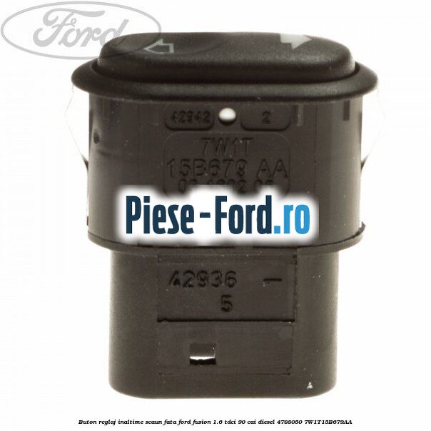 Buton reglaj inaltime scaun fata Ford Fusion 1.6 TDCi 90 cai diesel