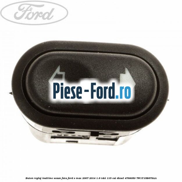 Buton reglaj inaltime scaun fata Ford S-Max 2007-2014 1.6 TDCi 115 cai diesel