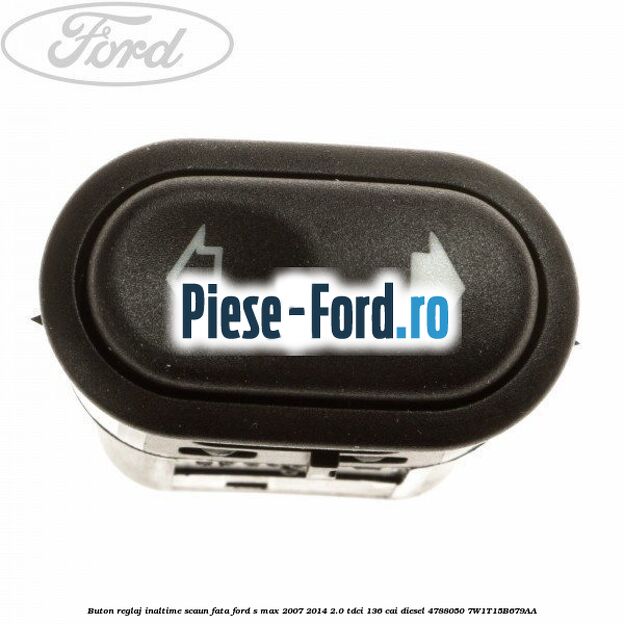 Buton reglaj inaltime scaun fata Ford S-Max 2007-2014 2.0 TDCi 136 cai diesel