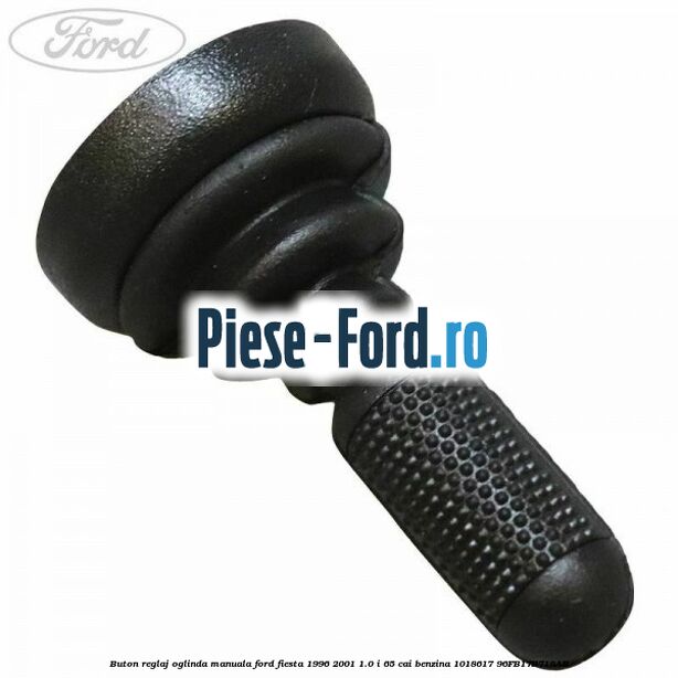 Bucsa buton reglaj oglinda manuala Ford Fiesta 1996-2001 1.0 i 65 cai benzina