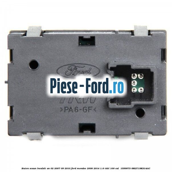 Buton scaun incalzit an 02/2007-09/2010 Ford Mondeo 2008-2014 1.8 TDCi 100 cai  #F6D9E2DE4F