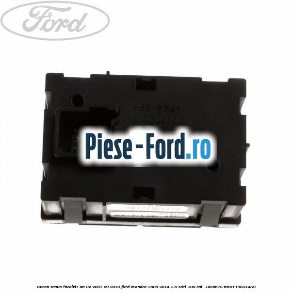 Buton scaun incalzit an 02/2007-09/2010 Ford Mondeo 2008-2014 1.8 TDCi 100 cai  #F6D9E2DE4F
