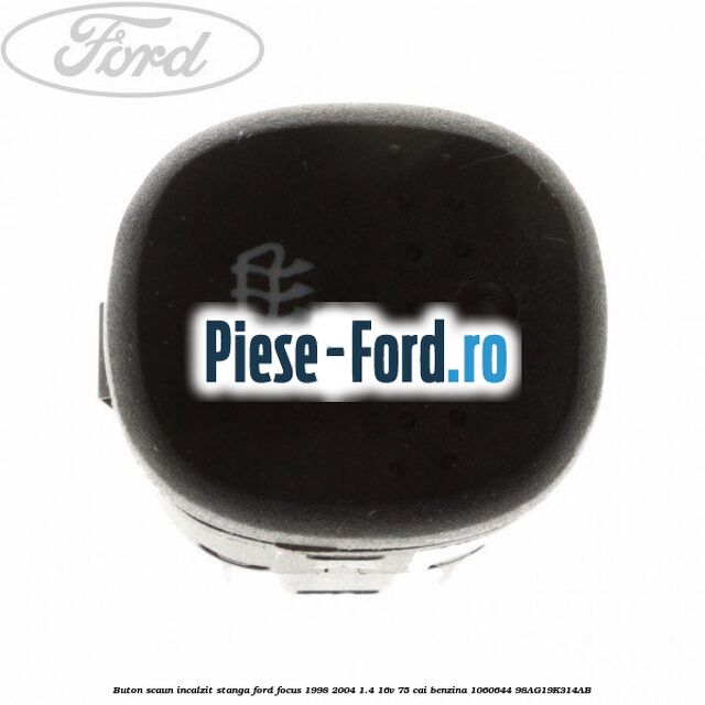 Buton scaun incalzit dreapta Ford Focus 1998-2004 1.4 16V 75 cai benzina